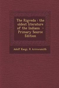 The Rigveda: The Oldest Literature of the Indians - Primary Source Edition