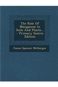 The Role of Manganese in Soils and Plants... - Primary Source Edition