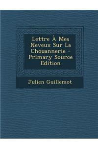 Lettre a Mes Neveux Sur La Chouannerie - Primary Source Edition
