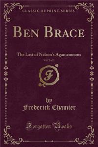 Ben Brace, Vol. 2 of 3: The Last of Nelson's Agamemnons (Classic Reprint)