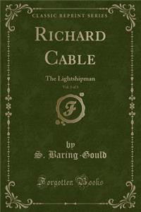 Richard Cable, Vol. 3 of 3: The Lightshipman (Classic Reprint)