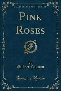 Pink Roses (Classic Reprint)