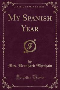 My Spanish Year (Classic Reprint)