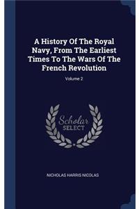 History Of The Royal Navy, From The Earliest Times To The Wars Of The French Revolution; Volume 2