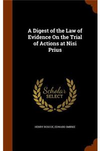 Digest of the Law of Evidence On the Trial of Actions at Nisi Prius