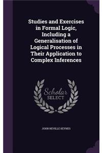 Studies and Exercises in Formal Logic, Including a Generalisation of Logical Processes in Their Application to Complex Inferences