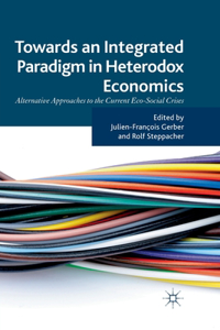 Towards an Integrated Paradigm in Heterodox Economics