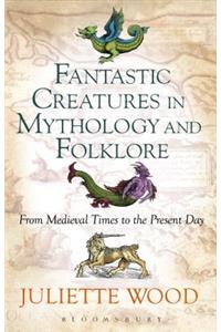 Fantastic Creatures in Mythology and Folklore