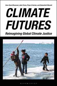 Climate Futures Reimagining Global Climate Justice