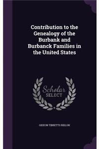 Contribution to the Genealogy of the Burbank and Burbanck Families in the United States