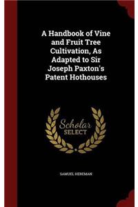 A HANDBOOK OF VINE AND FRUIT TREE CULTIV