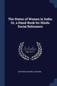 The Status of Women in India; Or, a Hand-Book for Hindu Social Reformers