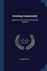 GROWING COMMUNITY: STARTING AND NURTURIN