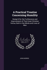A Practical Treatise Concerning Humility