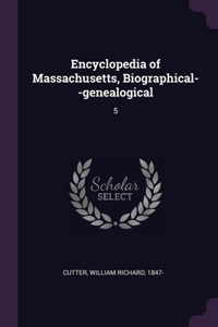 Encyclopedia of Massachusetts, Biographical--genealogical: 5