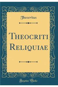 Theocriti Reliquiae (Classic Reprint)