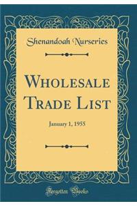 Wholesale Trade List: January 1, 1955 (Classic Reprint)