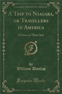 A Trip to Niagara, or Travellers in America