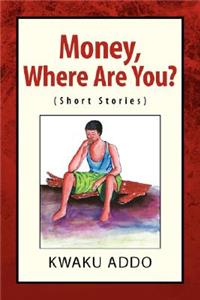 Money, Where Are You?