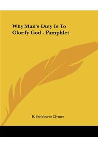 Why Man's Duty Is To Glorify God - Pamphlet