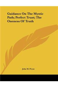 Guidance on the Mystic Path; Perfect Trust; The Oneness of Truth