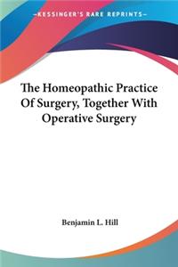 Homeopathic Practice Of Surgery, Together With Operative Surgery
