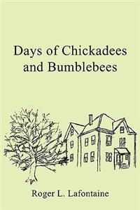 Days of Chickadees and Bumblebees