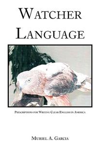 Watcher Language: Prescriptions for Writing Clear English in America