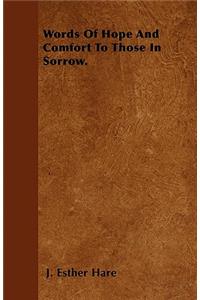 Words of Hope and Comfort to Those in Sorrow.