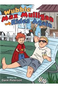 Wubble Max Mulligan Rides Again
