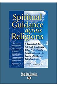 Spiritual Guidance Across Religions: A Sourcebook for Spiritual Directors and Other Professionals Providing Counsel to People of Differing Faith Traditions