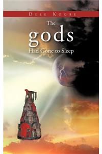 The Gods Had Gone to Sleep