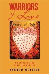 Warriors of Love: A Manual for the Christian Warrior