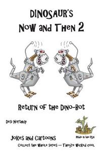 Dinosaur's Now and Then 2: Return of the Dino-Bot in Black + White