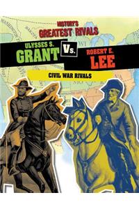 Ulysses S. Grant vs. Robert E. Lee