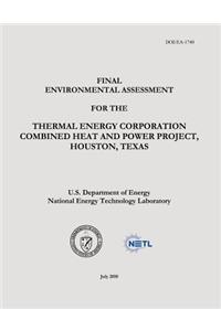 Final Environmental Assessment for the Thermal Energy Corporation Combined Heat and Power Project, Houston, Texas (DOE/EA-1740)