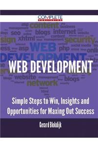 Web Development - Simple Steps to Win, Insights and Opportunities for Maxing Out Success