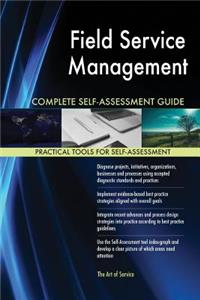 Field Service Management Complete Self-Assessment Guide