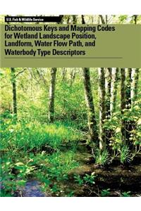 Dichotomous Keys and Mapping Codes for Wetland Landscape Position, Landform, Water Flow Path, and Waterbody Type Descriptors
