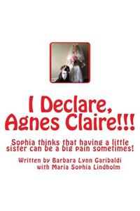 I Declare, Agnes Claire!!!