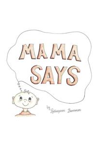 Mama Says