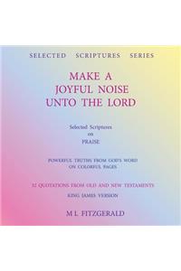 Make a Joyful Noise Unto the Lord