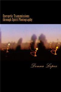 Energetic Transmissions through Spirit Photography