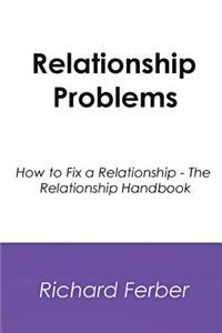 Relationship Problems: How to Fix a Relationship - The Relationship Handbook