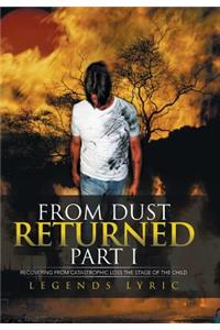 From Dust Returned Part I