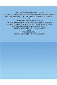 Department of the Treasury Technical Explanation of the Convention Between the Government of the United States of America and the Government of Ireland