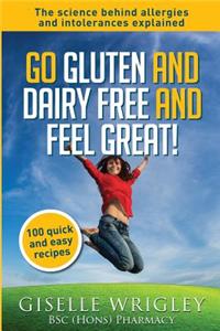 Go Gluten and Dairy Free and Feel Great!