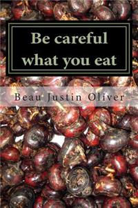 Be careful what you eat