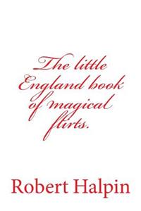 The little England book of magical flirts.