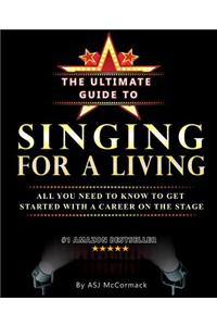The Ultimate Guide To Singing For A Living